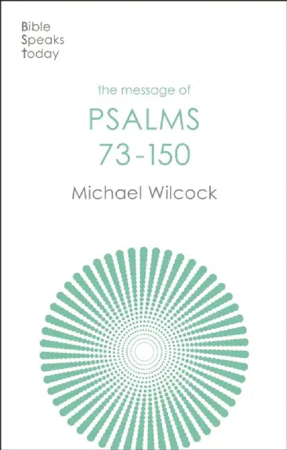 The Message of Psalms 73-150 by Michael (Author) Wilcock