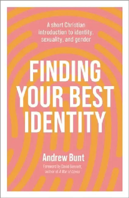 Finding Your Best Identity: A Short Christian Introduction to Sexuality, Identity and Gender