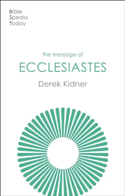 The Message of Ecclesiastes by Derek Kidner