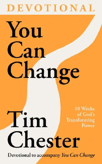 You Can Change (Devotional): 10 Weeks of God's Transforming Power by Tim Chester