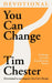 You Can Change (Devotional): 10 Weeks of God's Transforming Power by Tim Chester