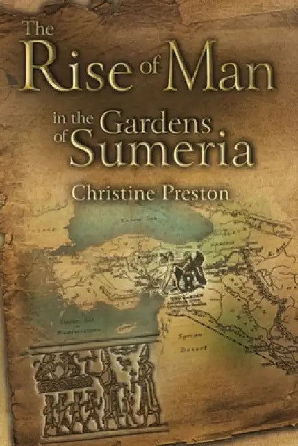 The Rise of Man in the Gardens of Sumeria: A Biography of L a Waddell by Christine Preston