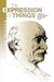 The Expression of Things: Themes in Thomas Hardy's Fiction and Poetry by John Hughes