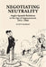 Negotiating Neutrality: Anglo-Spanish Relations in the Age of Appeasement, 1931-1940 by Scott Ramsay