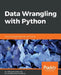 Data Wrangling with Python by Tirthajyoti Sarkar