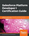 Salesforce Platform Developer I Certification Guide by Jan Vandevelde