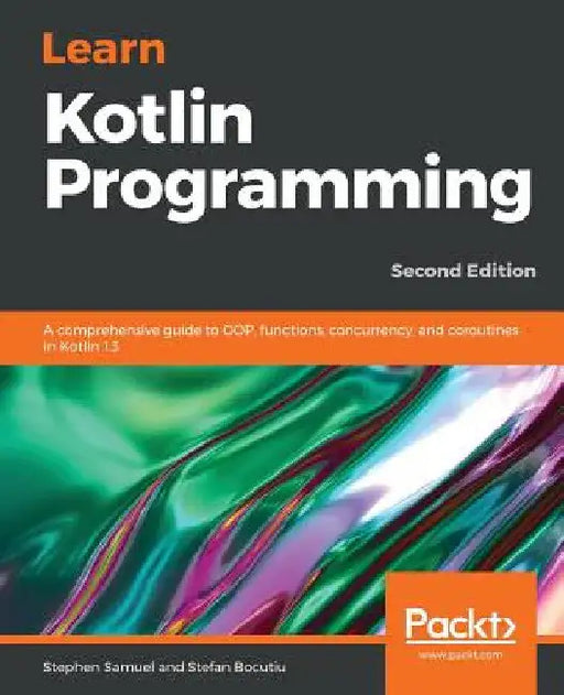 Learn Kotlin Programming by Stephen Samuel