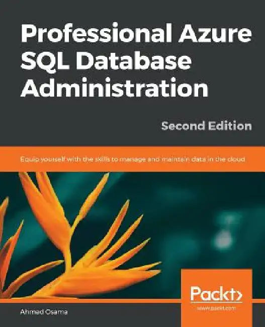 Professional Azure SQL Database Administration - Second Edition by Ahmad Osama