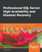 Professional SQL Server High Availability and Disaster Recovery by Ahmad Osama