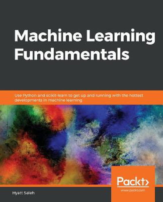 Machine Learning Fundamentals by Hyatt Saleh