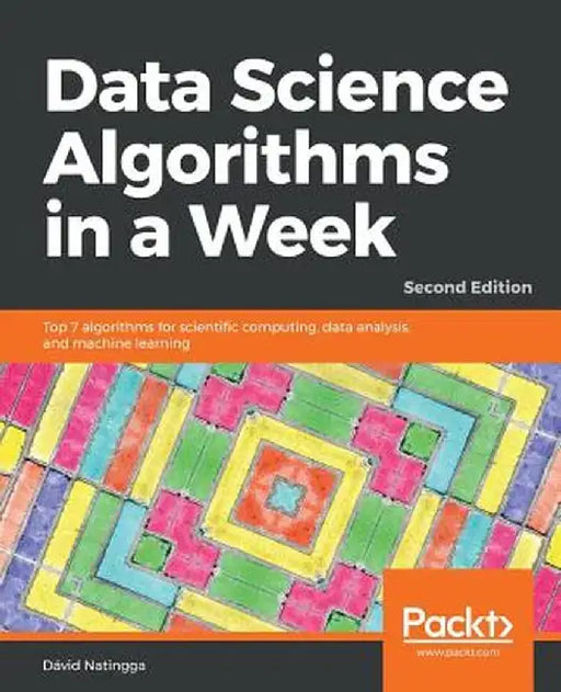 Data Science Algorithms in a Week by David Natingga