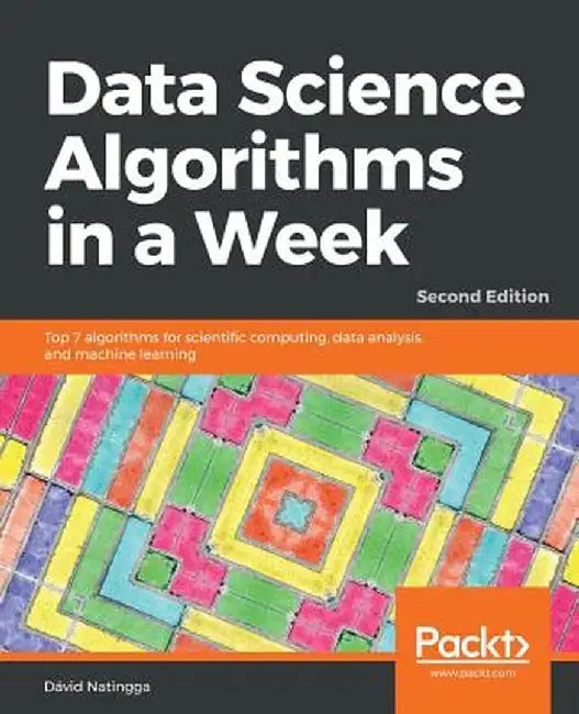 Data Science Algorithms in a Week by David Natingga