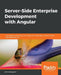 Server-Side Enterprise Development with Angular by Bram Borggreve