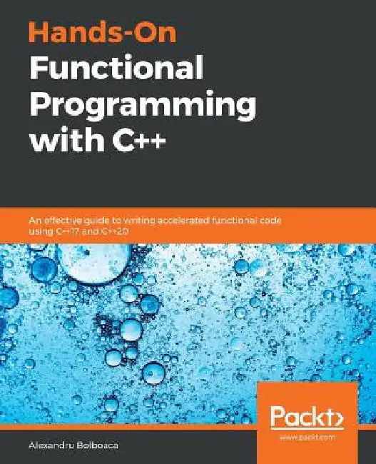 Hands-On Functional Programming with C++ by Alexandru Bolboaca