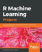R Machine Learning Projects by Sunil Kumar Chinnamgari
