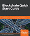 Blockchain Quick Start Guide by Xun (Brian) Wu, Weimin Sun
