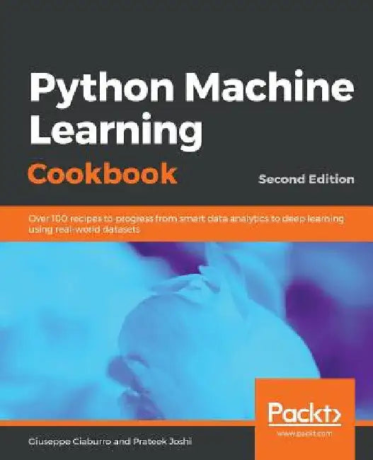 Python Machine Learning Cookbook - Second Edition by Giuseppe Ciaburro
