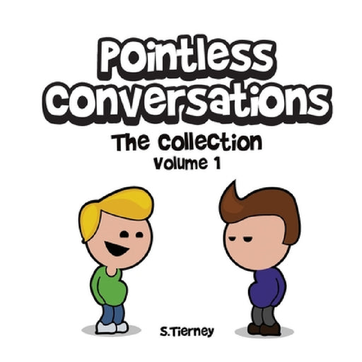 Pointless Conversations: The Collection - Volume 1: Superheroes, Doctor Emmett Brown and Lightbulbs & Civilisation by Scott Tierney