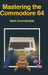 Mastering the Commodore 64 by Mark Greenshields