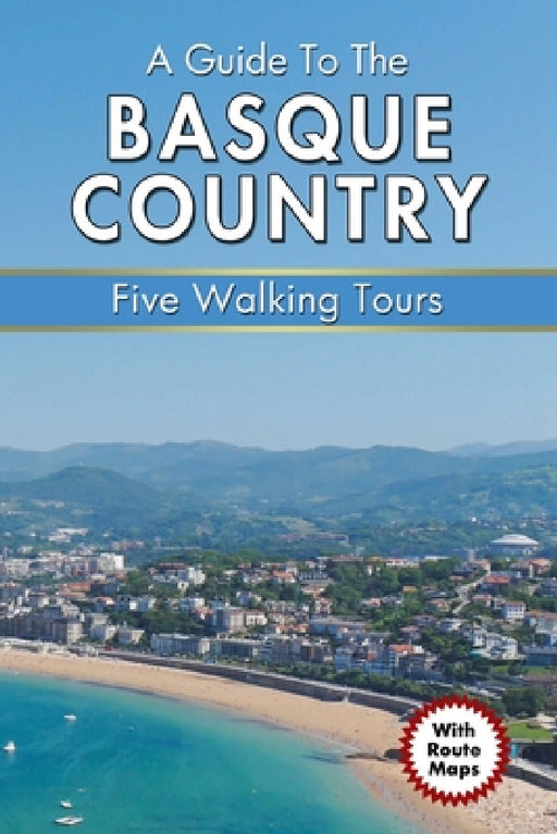 A Guide to the Basque Country: Five Walking Tours by P. S. Quick