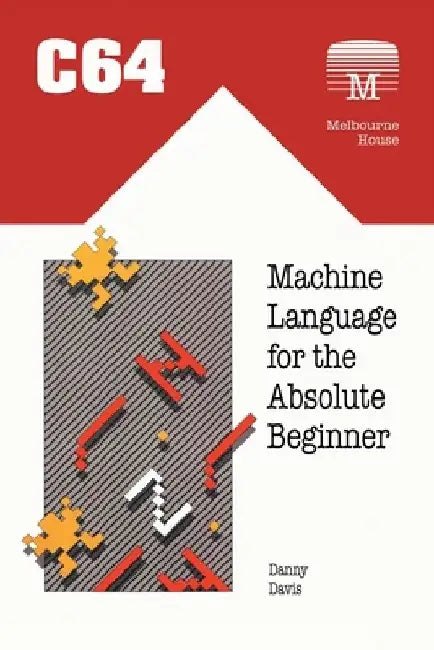 C64 Machine Language for the Absolute Beginner by Danny Davis