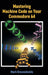 Mastering Machine Code on Your Commodore 64 by Mark Greenshields