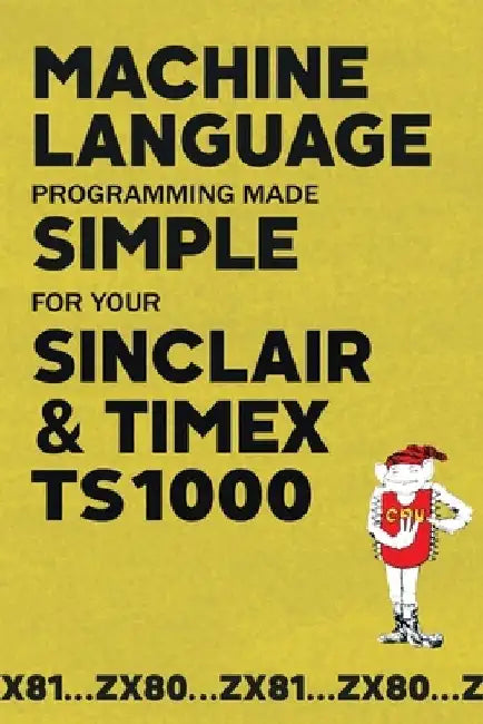 Machine Language Programming Made Simple for your Sinclair & Timex TS1000 by Beam Software