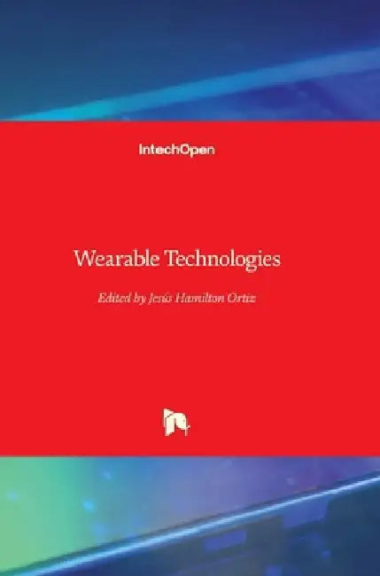 Wearable Technologies by Jesús Hamilton Ortiz