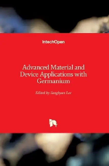 Advanced Material and Device Applications with Germanium by Sanghyun Lee