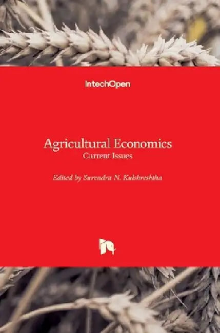 Agricultural Economics: Current Issues by Surendra N. Kulshreshtha