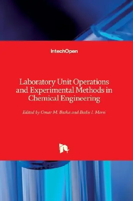 Laboratory Unit Operations and Experimental Methods in Chemical Engineering by Omar M. Basha