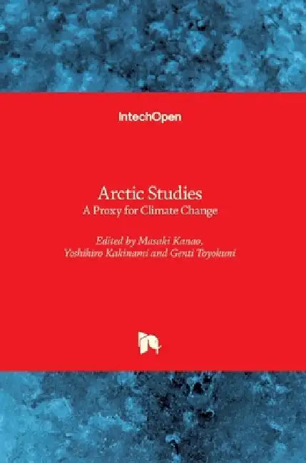 Arctic Studies: A Proxy for Climate Change by Masaki Kanao