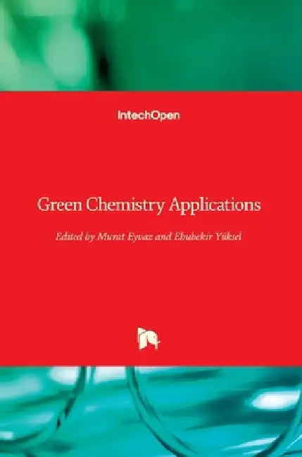 Green Chemistry Applications by Murat Eyvaz