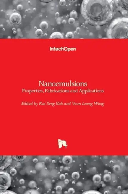Nanoemulsions: Properties, Fabrications and Applications by Kai Seng Koh