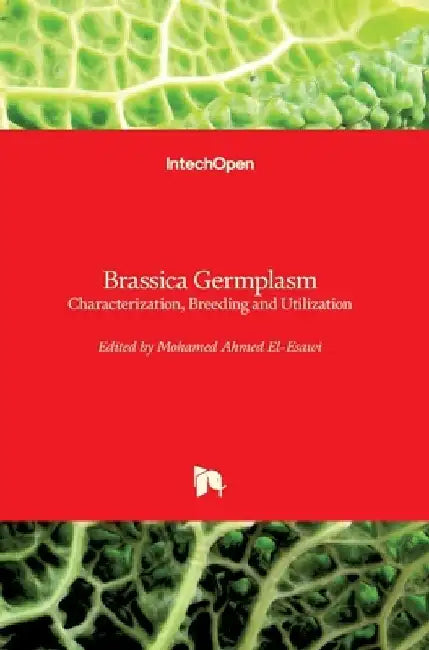 Brassica Germplasm: Characterization, Breeding and Utilization by Mohamed A. El-Esawi