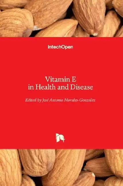 Vitamin E in Health and Disease by Jose Antonio Morales-Gonzalez