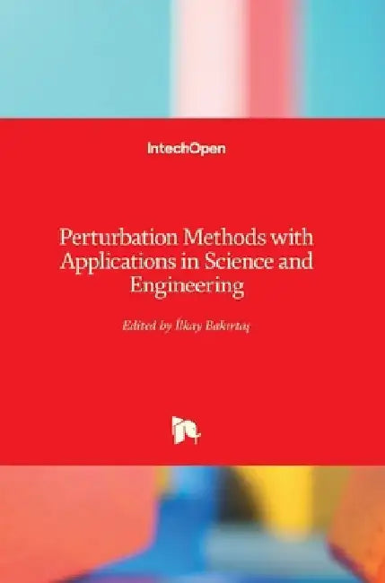 Perturbation Methods with Applications in Science and Engineering by İlkay Bakırtaş