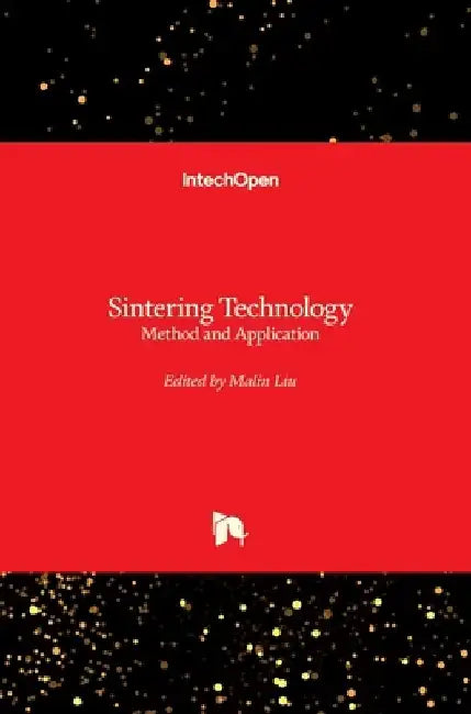 Sintering Technology: Method and Application by Malin Liu