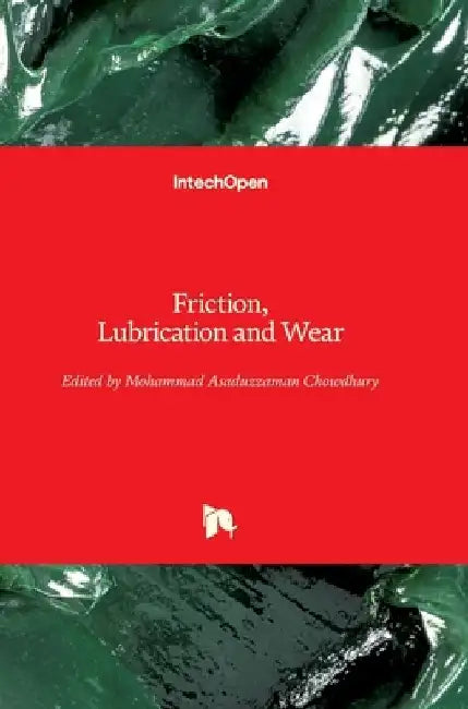Friction, Lubrication and Wear by Mohammad Asaduzzaman Chowdhury
