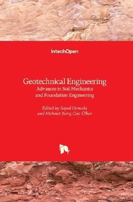 Geotechnical Engineering: Advances in Soil Mechanics and Foundation Engineering by Sayed Hemeda