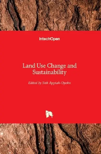 Land Use Change and Sustainability by Seth Appiah-Opoku