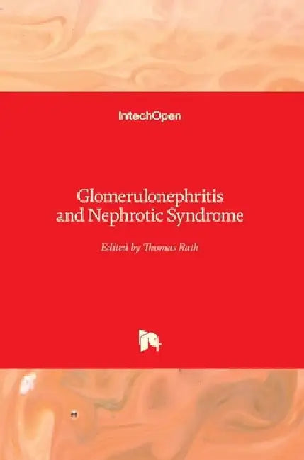 Glomerulonephritis and Nephrotic Syndrome by Thomas Rath