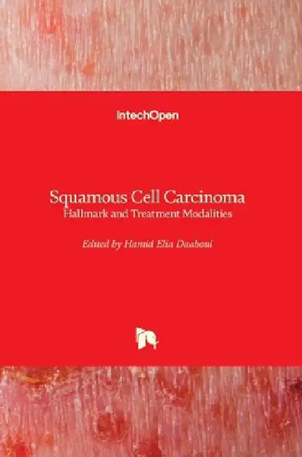 Squamous Cell Carcinoma: Hallmark and Treatment Modalities by Hamid Daaboul