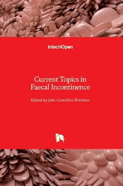 Current Topics in Faecal Incontinence by John Camilleri-Brennan