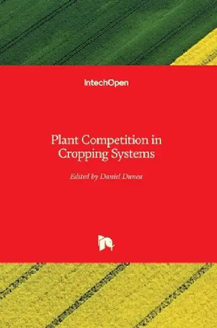 Plant Competition in Cropping Systems by Daniel Dunea