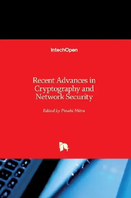 Recent Advances in Cryptography and Network Security by Pinaki Mitra