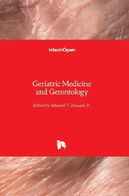 Geriatric Medicine and Gerontology by Edward T., Jr. Zawada