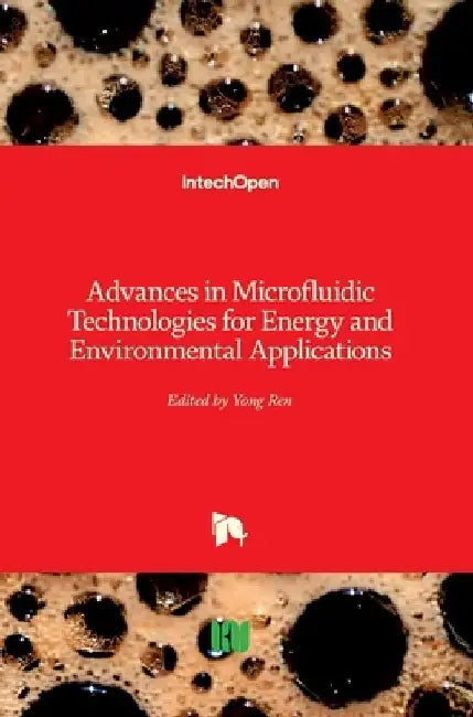 Advances in Microfluidic Technologies for Energy and Environmental Applications by Yong Ren