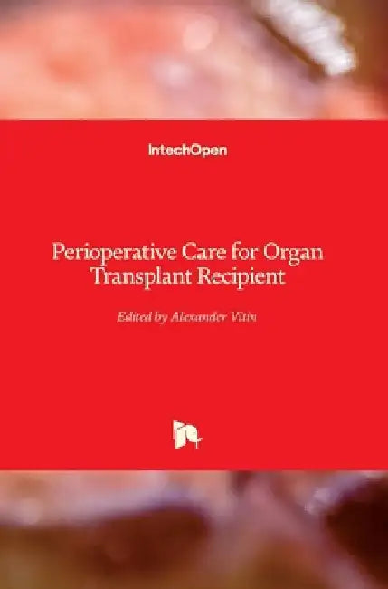 Perioperative Care for Organ Transplant Recipient by Alexander Vitin