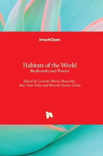 Habitats of the World: Biodiversity and Threats by Carmelo Maria Musarella